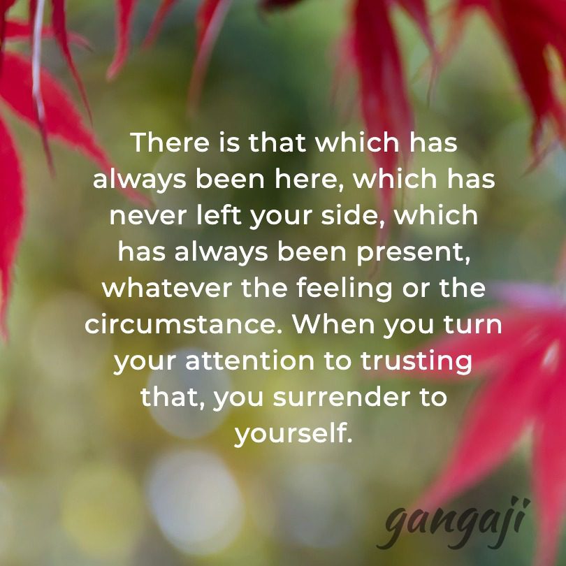 There is that which has always been here, which has nev Gangaji There is that which has always been here, which has nev Gangaji